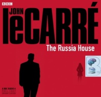 The Russia House written by John Le Carre performed by Tom Baker and BBC Radio Full-Cast Drama Team on Audio CD (Abridged)